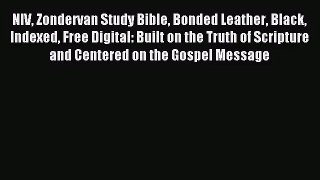 [PDF Download] NIV Zondervan Study Bible Bonded Leather Black Indexed Free Digital: Built on