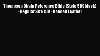 [PDF Download] Thompson Chain Reference Bible (Style 509black) - Regular Size KJV - Bonded