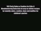 Read 180 Party Cakes & Cookies for Kids: A Mouthwatering Selection of easy-to-follow recipes