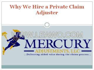 Why We Hire a Private Claim Adjuster