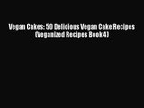 Read Vegan Cakes: 50 Delicious Vegan Cake Recipes (Veganized Recipes Book 4) PDF Free