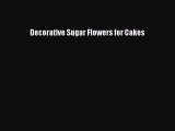 Download Decorative Sugar Flowers for Cakes Ebook Free