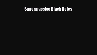 PDF Download Supermassive Black Holes Download Online