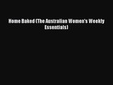 Download Home Baked (The Australian Women's Weekly Essentials) PDF Free