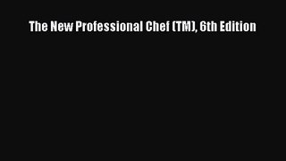 Read The New Professional Chef (TM) 6th Edition Ebook Free