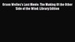 Read Orson Welles's Last Movie: The Making Of the Other Side of the Wind: Library Edition Ebook