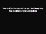 Read Baking With Sourdough: Recipes and Everything You Need to Know to Start Baking Ebook Free