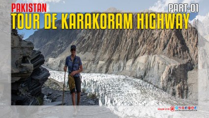 Tour De Karakoram Highway Pakistan Part 01