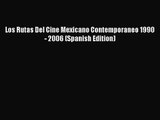 Download Los Rutas Del Cine Mexicano Contemporaneo 1990 - 2006 (Spanish Edition) Ebook Free