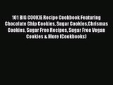 Read 101 BIG COOKIE Recipe Cookbook Featuring Chocolate Chip Cookies Sugar CookiesChrismas