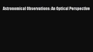 PDF Download Astronomical Observations: An Optical Perspective PDF Online