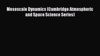PDF Download Mesoscale Dynamics (Cambridge Atmospheric and Space Science Series) PDF Full Ebook