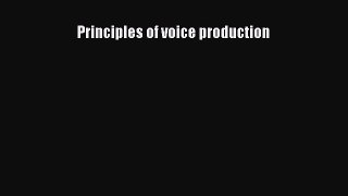 PDF Download Principles of voice production Download Online