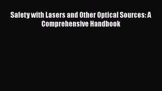 PDF Download Safety with Lasers and Other Optical Sources: A Comprehensive Handbook Download