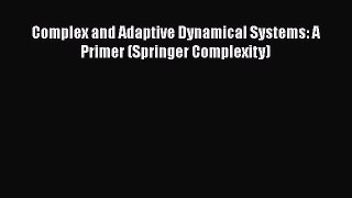 PDF Download Complex and Adaptive Dynamical Systems: A Primer (Springer Complexity) Download