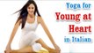 Exercise For Young At Heart | Cure Heart Old Age | Yoga In Italian
