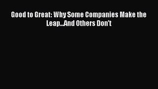 [PDF Download] Good to Great: Why Some Companies Make the Leap...And Others Don't [Read] Full
