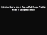 [PDF Download] Bitcoins: How to Invest Buy and Sell (Large Print): A Guide to Using the Bitcoin#