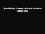[PDF Download] Cyber Bullying: Protecting Kids and Adults from Online Bullies# [Download] Full