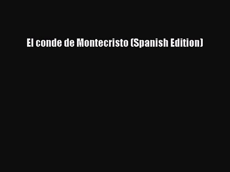 [PDF Download] El conde de Montecristo (Spanish Edition) [PDF] Online