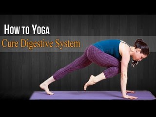 How To Do Yoga Regimen For Digestive System | Poses, Nutritional Management