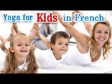 Yoga For Kids Complete Fitness - Body Health In French