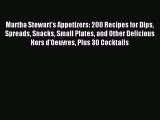 [PDF Download] Martha Stewart's Appetizers: 200 Recipes for Dips Spreads Snacks Small Plates