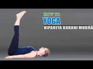 How To Do Yoga Viparita Karani Mudra For Sex