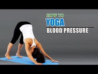 How To Do Yoga and What is Blood Pressure? Causes,Symptoms,Diagnosis and Treatment
