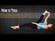 How To Do Yoga For Healthy Heart | Poses, Nutritional Management, Diet Chart, Yogic Healing