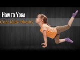 How To Do Yoga For Kids Obesity | Poses,Diet Chart,Nutritional Management,Yogic Healing