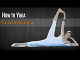 How To Do Yoga for Insomnia | Poses, Nutritional Management, Diet Chart, Yogic Healing