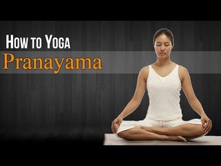 How To Do Yoga Pranayama | Poses, Diet Chart, Nutritional Management, Yogic Healing