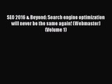 SEO 2016 & Beyond: Search engine optimization will never be the same again! (Webmaster) (Volume