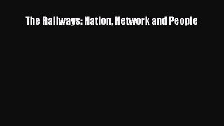 The Railways: Nation Network and People [PDF Download] The Railways: Nation Network and People#