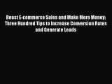 Boost E-commerce Sales and Make More Money: Three Hundred Tips to Increase Conversion Rates