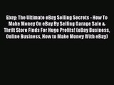 Ebay: The Ultimate eBay Selling Secrets - How To Make Money On eBay By Selling Garage Sale