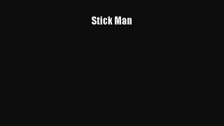 Stick Man [PDF Download] Stick Man# [Download] Full Ebook