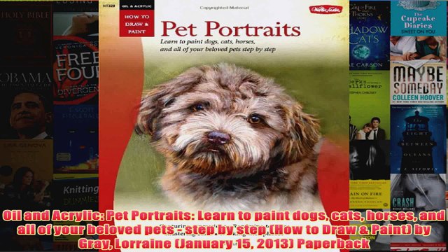 Oil and Acrylic Pet Portraits Learn to paint dogs cats horses and all of your beloved