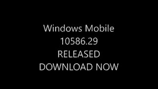 Windows Mobile 10586.29 Is Out Get It Today FAST RING ON