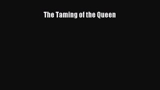 [PDF Download] The Taming of the Queen [Read] Online