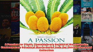 A Passion For Plants Contemporary Botanical Masterworks Contemporary Botanical