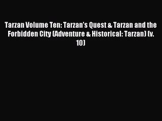 [PDF Download] Tarzan Volume Ten: Tarzan's Quest & Tarzan and the Forbidden City (Adventure