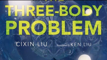 Three-Body Problem by Cixin Liu