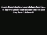 Google Advertising Fundamentals Exam Prep Guide for AdWords Certification (SearchCerts.com