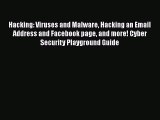 Hacking: Viruses and Malware Hacking an Email Address and Facebook page and more! Cyber Security