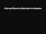iPad and iPhone For Musicians For Dummies Download iPad and iPhone For Musicians For Dummies#
