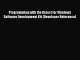 Programming with the Kinect for Windows Software Development Kit (Developer Reference) Read