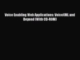 Voice Enabling Web Applications: VoiceXML and Beyond (With CD-ROM) Read Voice Enabling Web