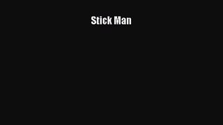 Stick Man [PDF Download] Stick Man# [Read] Full Ebook
